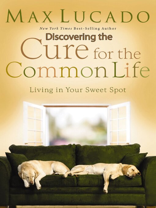 Title details for Discovering the Cure for the Common Life (Excerpt) by Max Lucado - Available